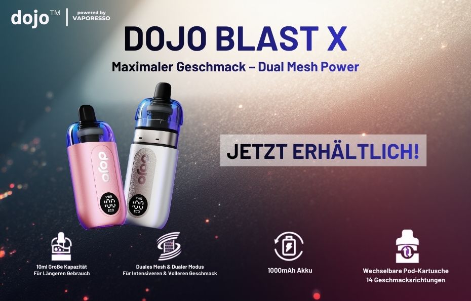 - - Dojo Blast X - die legale Antwort auf die Big Vapes - Jetzt