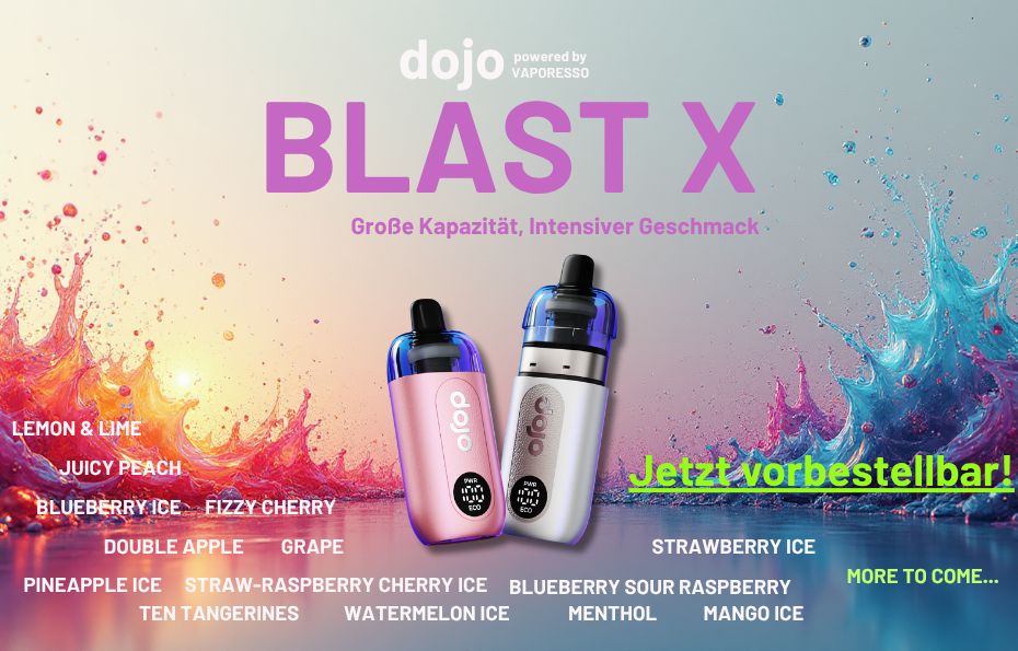 - - Dojo Blast X - die legale Antwort auf die Big Vapes - Jetzt